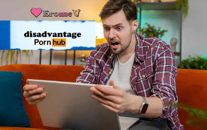 Pornhub Disadvantages: The Dark Side of Adult Entertainment